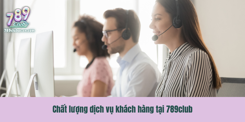 Chất lượng dịch vụ khách hàng tại 789club