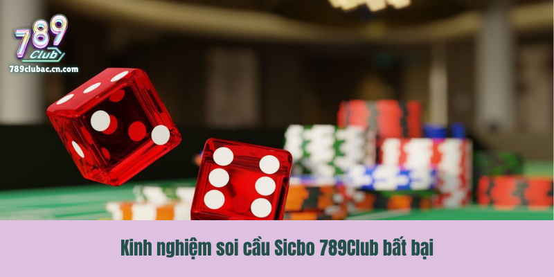 Kinh nghiệm soi cầu Sicbo 789Club bất bại
