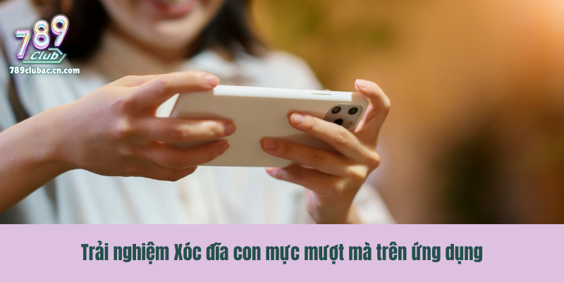 Trải nghiệm Xóc đĩa con mực mượt mà trên ứng dụng