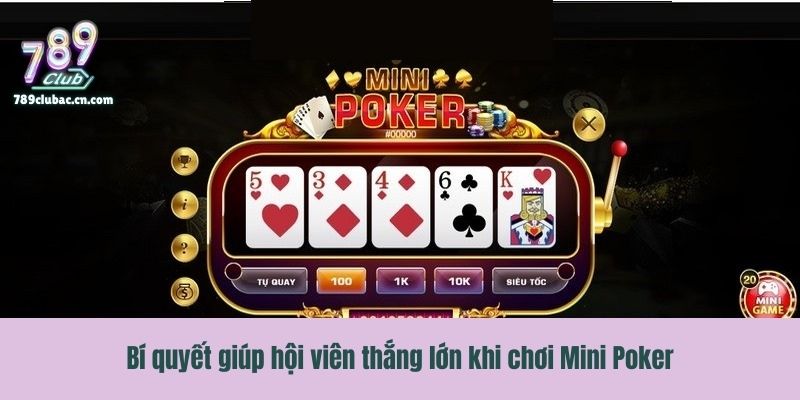 Bí quyết giúp hội viên thắng lớn khi chơi Mini Poker