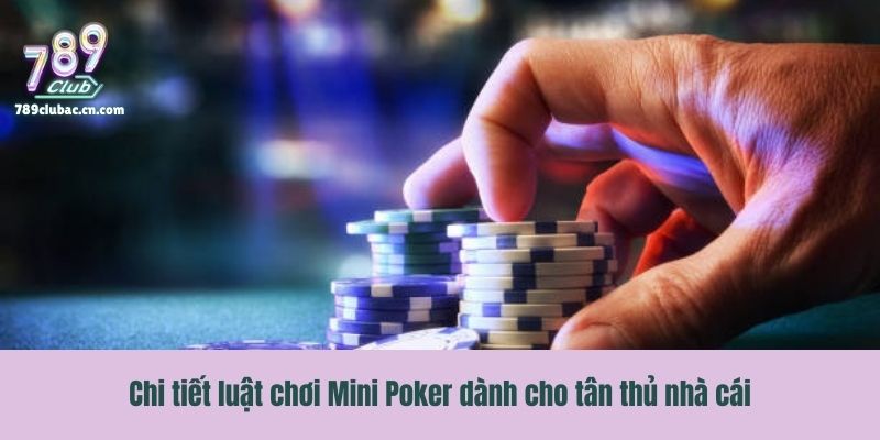 Chi tiết luật chơi Mini Poker dành cho tân thủ nhà cái