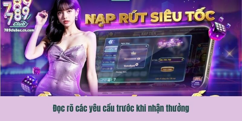 Đọc rõ các yêu cầu trước khi nhận thưởng