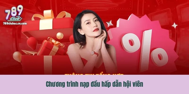 Chương trình nạp đầu hấp dẫn hội viên