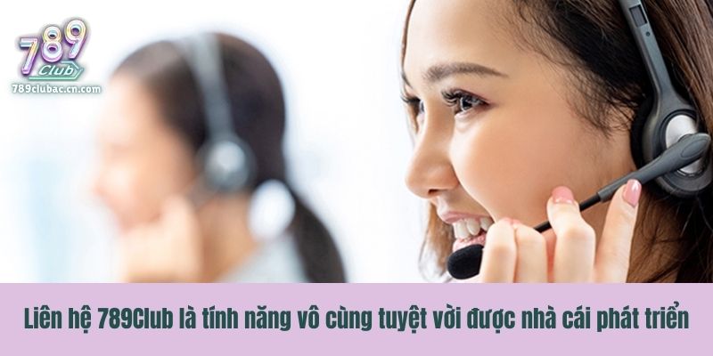Liên hệ 789Club là tính năng vô cùng tuyệt vời được nhà  cái phát triển