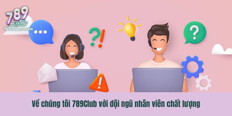 Về chúng tôi 789Club với đội ngũ nhân viên chất lượng